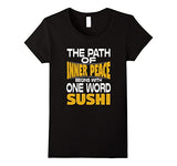 Path of Inner Peace Begins with One Word: Sushi T-Shirt