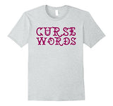 Funny Cussing Words T-shirt Fun Novelty Tee