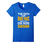 Path of Inner Peace Begins with One Word: Sushi T-Shirt