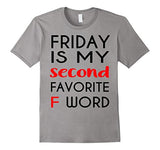 Friday Is My Second Favorite F-Word Tshirt F-Word Tee