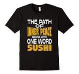 Path of Inner Peace Begins with One Word: Sushi T-Shirt