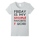 Friday Is My Second Favorite F-Word Tshirt F-Word Tee