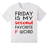 Friday Is My Second Favorite F-Word Tshirt F-Word Tee