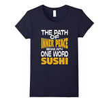 Path of Inner Peace Begins with One Word: Sushi T-Shirt