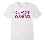 Funny Cussing Words T-shirt Fun Novelty Tee