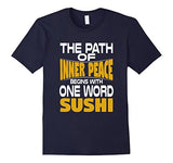Path of Inner Peace Begins with One Word: Sushi T-Shirt