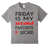 Friday Is My Second Favorite F-Word Tshirt F-Word Tee