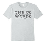 Funny Cussing Words T-shirt Fun Novelty Tee