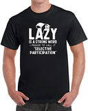 Lazy Is A Strong Word I Prefer To Call It Selective Participation Funny Men's T-Shirt