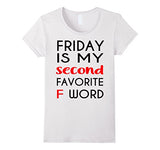 Friday Is My Second Favorite F-Word Tshirt F-Word Tee