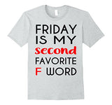 Friday Is My Second Favorite F-Word Tshirt F-Word Tee
