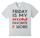 Friday Is My Second Favorite F-Word Tshirt F-Word Tee