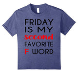 Friday Is My Second Favorite F-Word Tshirt F-Word Tee