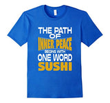 Path of Inner Peace Begins with One Word: Sushi T-Shirt